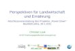 Perspektiven für Landwirtschaft und Ernährung Abschlussveranstaltung des Projektes Power Down Neufeld/Leitha, 28.1.2011 Christian Lauk GIVE Forschungsgesellschaft