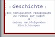 Seit 1 8 3 6 Geschichte des Königlichen Pädagogiums zu Putbus auf Rügen & seiner nachfolgenden Einrichtungen