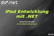 Daniel Yves Ostwald dostwald@brockhaus-ag.de. …vor 6 Monaten Bob C# Silverlight ! ASP.NET WCF ? iPad Objective C HTML 5 In 3 Tagen ! Mono