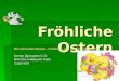 Fröhliche Ostern Die schönsten Bastel-, Schmuck- und Gestaltungsideen Автор: Дроздова С.О. Вчитель німецької мови ЗЗШ 29
