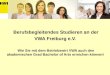 Berufsbegleitendes Studieren an der VWA Freiburg e.V. Wie Sie mit dem Betriebswirt VWA auch den akademischen Grad Bachelor of Arts erreichen k¶nnen!