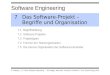 Software Engineering © Ludewig, J., H. Lichter: Software Engineering – Grundlagen, Menschen, Prozesse, Techniken. 2. Aufl., dpunkt.verlag, 2010. 7Das Software-Projekt