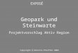 Geopark und Steinwarte Projektvorschlag Aktiv Region Copyright c Kerstin Pfeiffer 2009 EXPOSÉ