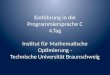 Einführung in die Programmiersprache C 4.Tag Institut für Mathematische Optimierung - Technische Universität Braunschweig