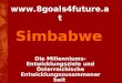 Www.8goals4future.at Die Millenniums- Entwicklungsziele und Österreichische Entwicklungszusammenarbeit Simbabwe