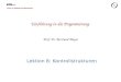 Chair of Software Engineering Einführung in die Programierung Prof. Dr. Bertrand Meyer Lektion 8: Kontrollstrukturen