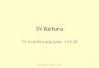 SV Barbara TA-Ausbildungsgruppe, 14.6.08 1TA Ausbildung 5 SV Barbara 14.6.08