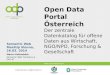 Www.opendataportal.at Semantic Web MeetUp Vienna, 26.03. 2014 Open Data Portal Österreich Der zentrale Datenkatalog für offene Daten aus Wirtschaft, NGO/NPO,