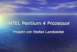 INTEL Pentium 4 Prozessor Projekt von Stefan Landsiedel