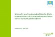 Umwelt- und regionalpolitische Ziele – unvereinbar mit Unternehmenszielen von Tourismusbetrieben? Innsbruck, 5. Juni 2009