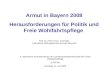 Armut in Bayern 2008 Herausforderungen für Politik und Freie Wohlfahrtspflege Prof. Dr. Peter Franz Lenninger Katholische Stiftungsfachhochschule München