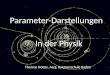 Parameter-Darstellungen In der Physik Thomas Notter, Aarg. Kantonsschule Baden