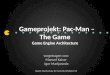 Gameprojekt: Pac-Man – The Game Game Engine Architecture vorgetragen von: Manuel Kaiser Igor Marijanovic Beuth Hochschule für Technik WS2012/13