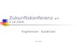 Zukunftskonferenz am 4.10.2005 Ergebnisse - Ausblicke Horst Belz