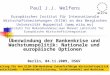Paul J.J. Welfens Europäisches Institut für Internationale Wirtschaftsbeziehungen (EIIW) an der Bergischen Universität Wuppertal () Lehrstuhl