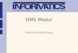 DMS Modul Kurzvorstellung. Key Features Komfortables Benutzerinterface zur Wartung und Benutzung von in SAP Abgelegten Dokumenten. Such- und Beschlagwortungs-