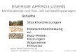 3. Februar 2004 ZURFLUH LOTTENBACH HLK Ingenieurbüro 6005 Luzern ENERGIE APÉRO LUZERN Kombinationen von Holz- und Sonnenenergieanlagen Inhalte Stückholzheizungen