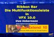 Uwe Habermann Uwe.Habermann@dFPUG.de Ribbon Bar Die Multifunktionsleiste in VFX 10.0