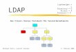 LDAP Michael Hartl, Laurent Steurer Das Client-/Server Protokoll für Verzeichnisdienste Lightweight = L Directory = D Access = A Protocol = P 8. Februar