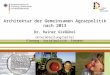 Mustertext Architektur der Gemeinsamen Agrarpolitik nach 2013 Dr. Rainer Gießübel Unterabteilungsleiter Planung, Sozialpolitik, Steuern