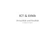 ICT & Ethik Virtualität und Realität A. Studer, M. Marcin