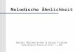 Melodische Ähnlichkeit Daniel Müllensiefen & Klaus Frieler Symbole&Signale Hamburg WS 04/05, 7.1.2005