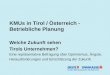KMUs in Tirol / Österreich - Betriebliche Planung Welche Zukunft sehen Tirols Unternehmen? Eine repräsentative Befragung über Optimismus, Ängste, Herausforderungen