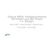 Oracle APEX: Fortgeschrittene Techniken aus der Praxis => Design Patrick Wolf – Denes Kubicek - Dietmar Aust 17.03.2008 – 19.03.2008