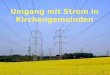 Umgang mit Strom in Kirchengemeinden. Stromerzeugung beratung umwelt bildung – Bernd Brinkmann 2