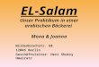 EL-Salam Unser Praktikum in einer arabischen Bäckerei Mona & Joanna Wildenbruchstr. 68 12045 Berlin Geschäftsleiter: Herr Shukry Omairatr