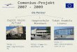 Comenius-Projekt 2007 - 2009 http://  Tokat Anadolu Lisesi Zuglói Hajós Alfréd Általános Iskola Die Partner http:// 