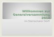 Willkommen zur Generalversammlung 2014 im Steinschaler Dörfl