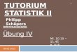 TUTORIUM STATISTIK II 1 Philipp Schäpers Mi. 10.15 – 11.45 R. 025 Übung IV 09.05.2012 Inferenzstatistik