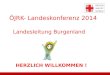 ÖJRK- Landeskonferenz 2014 Landesleitung Burgenland HERZLICH WILLKOMMEN !