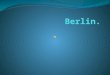 Berlin ist Bundeshauptstadt und Regierungssitz der Bundesrepublik Deutschland. Berlin ist mit fast 3,5 Millionen Einwohnern und mit rund 892 km. Berlin