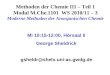Methoden der Chemie III – Teil 1 Modul M.Che.1101 WS 2010/11 – 3 Moderne Methoden der Anorganischen Chemie Mi 10:15-12:00, Hörsaal II George Sheldrick