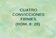 CUATRO CONVICCIONES FIRMES