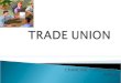 Trade Union Ppt for Clg