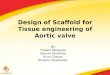 Design of Scaffold for Tissue engineering of Aortic valve