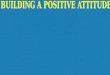 18 Building a Positive Attitude