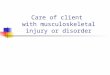 musculoskeletal disorders care of client with fall 2005