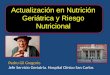 Actualización en Nutrición Geriátrica y Riesgo Nutricional Pedro Gil Gregorio Jefe Servicio Geriatría. Hospital Clínico San Carlos