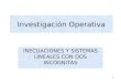 1 Investigación Operativa INECUACIONES Y SISTEMAS LINEALES CON DOS INCÓGNITAS