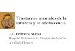 Trastornos mentales de la infancia y la adolescencia J.L. Pedreira Massa Hospital Universitario Príncipe de Asturias Alcalá de Henares