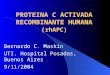 PROTEINA C ACTIVADA RECOMBINANTE HUMANA ( rhAPC) Bernardo C. Maskin UTI. Hospital Posadas, Buenos Aires 9/11/2004
