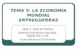 TEMA 5: LA ECONOMÍA MUNDIAL ENTREGUERRAS José J. García Gómez Historia Económica Mundial. Siglos XIX y XX Licenciatura en Economía