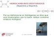 HIDROCARBUROS INSATURADOS Alquenos y Alquinos Por su deficiencia en hidrógenos se dice que son insaturados, por lo tanto deben contener enlaces múltiples