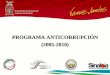 Programa Anticorrupción en Procuración de Justicia 1 - Actualizado al 31 de Diciembre de 2009. Procuraduría General de Justicia del Estado PROGRAMA ANTICORRUPCIÓN