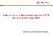 1 Estructura y formulación de EEFF de acuerdo con NIIF Expositora: Amalia Valencia Medina Superintendencia de Mercado de Valores