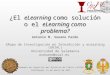 ¿El eLearning como solución o el eLearning como problema? Antonio M. Seoane Pardo GRupo de Investigación en InterAcción y eLearning (GRIAL) Universidad